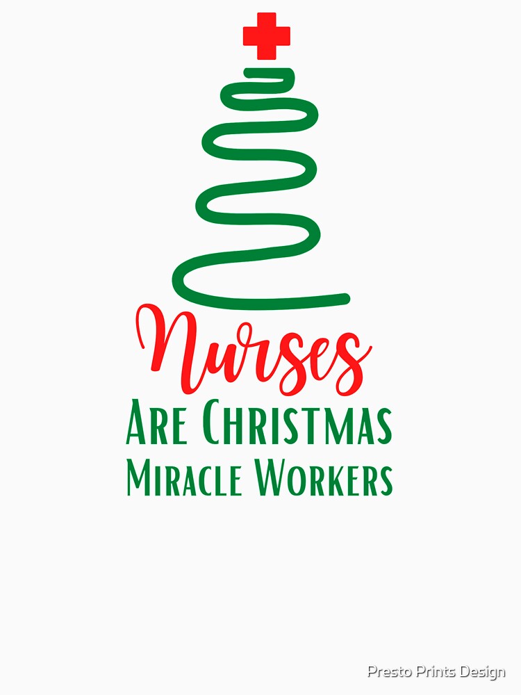 Nurses Are Christmas Miracle Workers | Nurse Christmas Shirt | Nurse Christmas Gift by Presto Prints Design