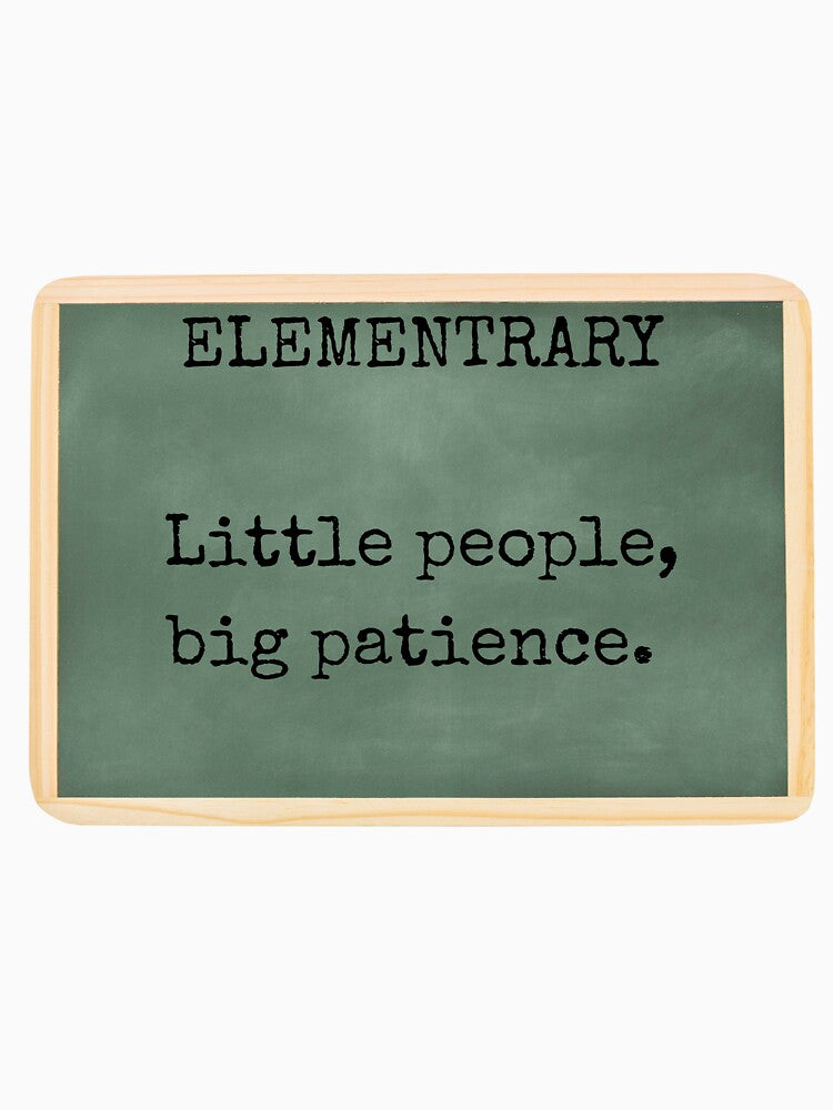 Elementary. Little people, big patience. Funny Teacher Design | Teacher Life | Classroom Humor Gift by Pokah79