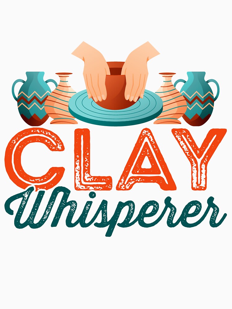 Clay Whisperer- Perfect for Ceramic Artists by Pobru