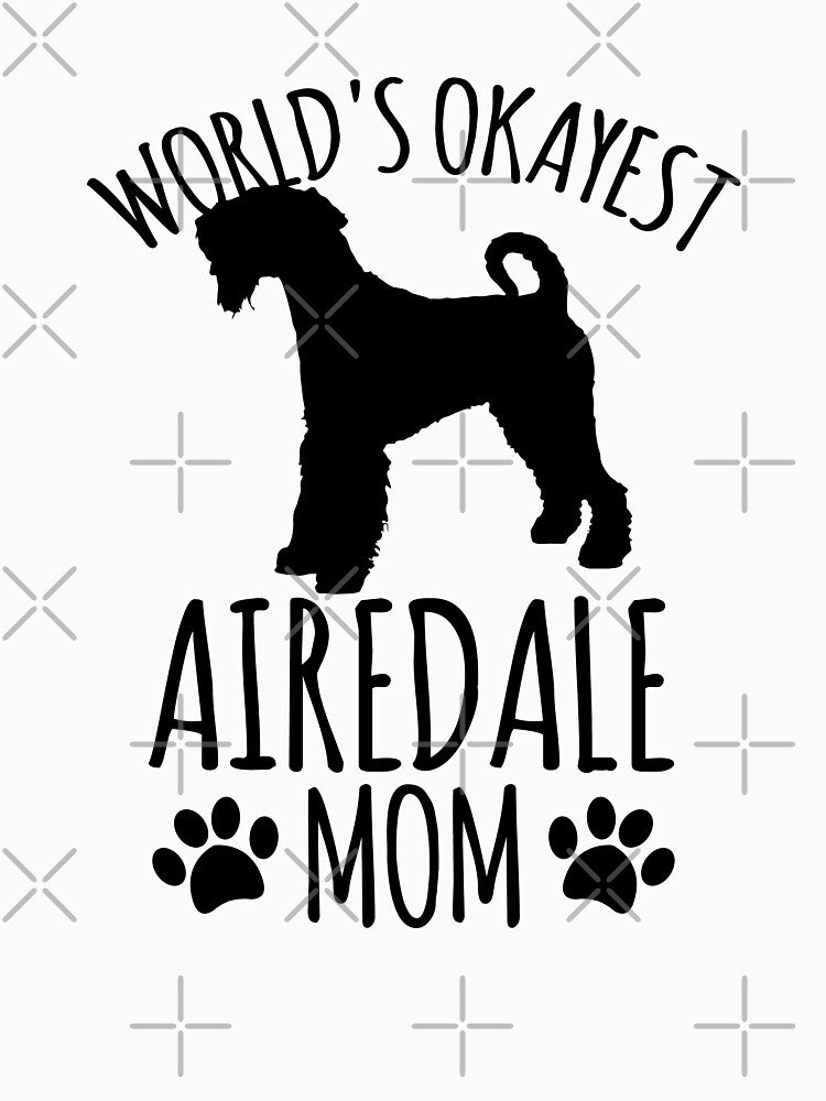 Worlds Okayest Airedale Mom - Dog Mom by kindxinn