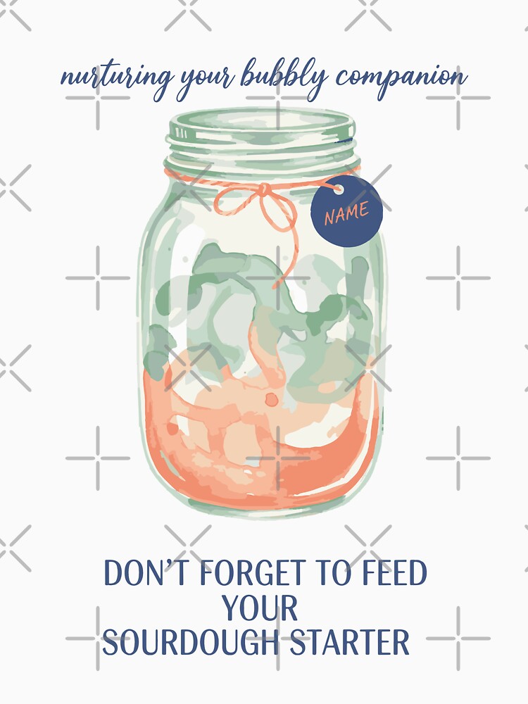 Sourdough Dont Forget To Feed Your Starter by LuminOrb