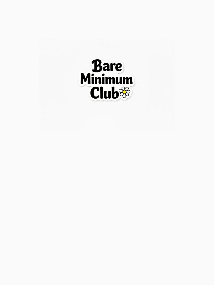 Bare Minimum Club – Funny Relatable Quote Sticker & T-Shirt by hamoodii187