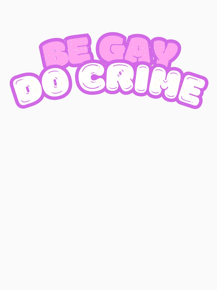 Be Gay Do Crime by BandanaBandit