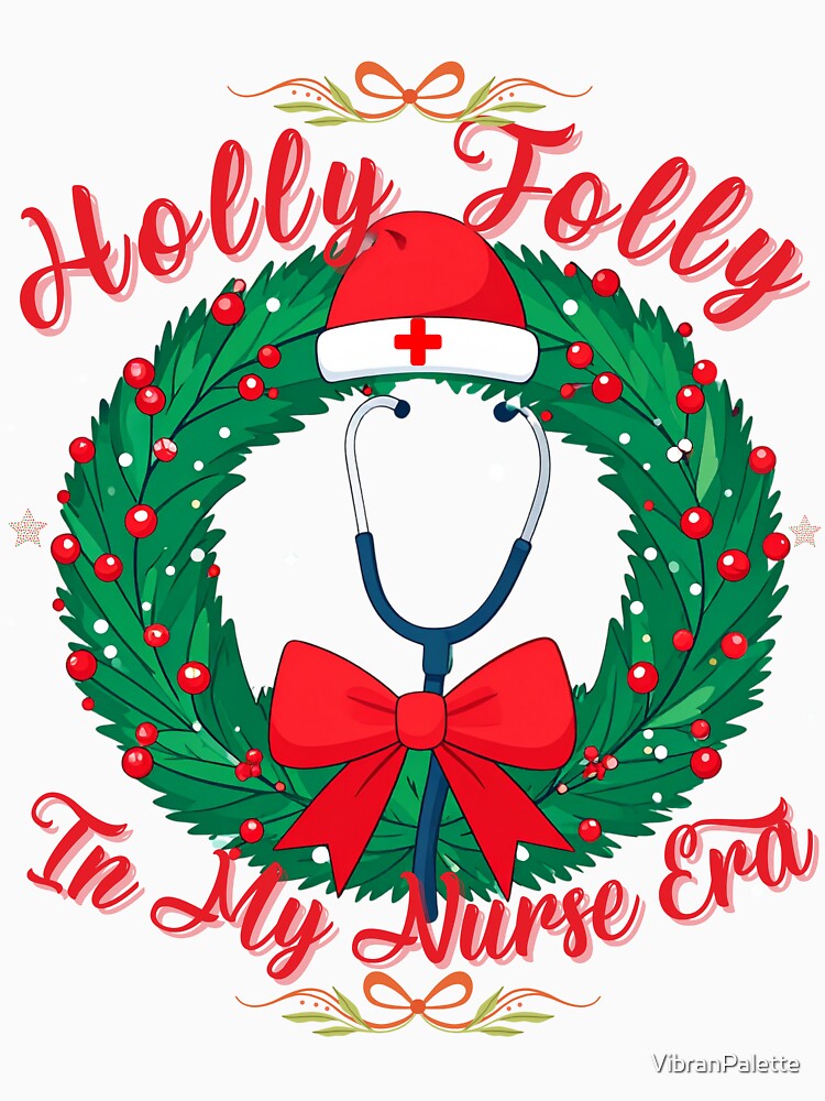 Holly Jolly In My Nurse Era | Santa's Favorite Nurse Christmas T-Shirt | Funny ER/ICU Nurse Practitioner Holiday Parody | Medical Crew Gift by VibranPalette