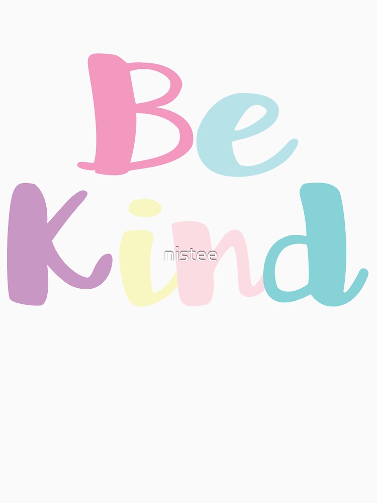 Be kind by nistee