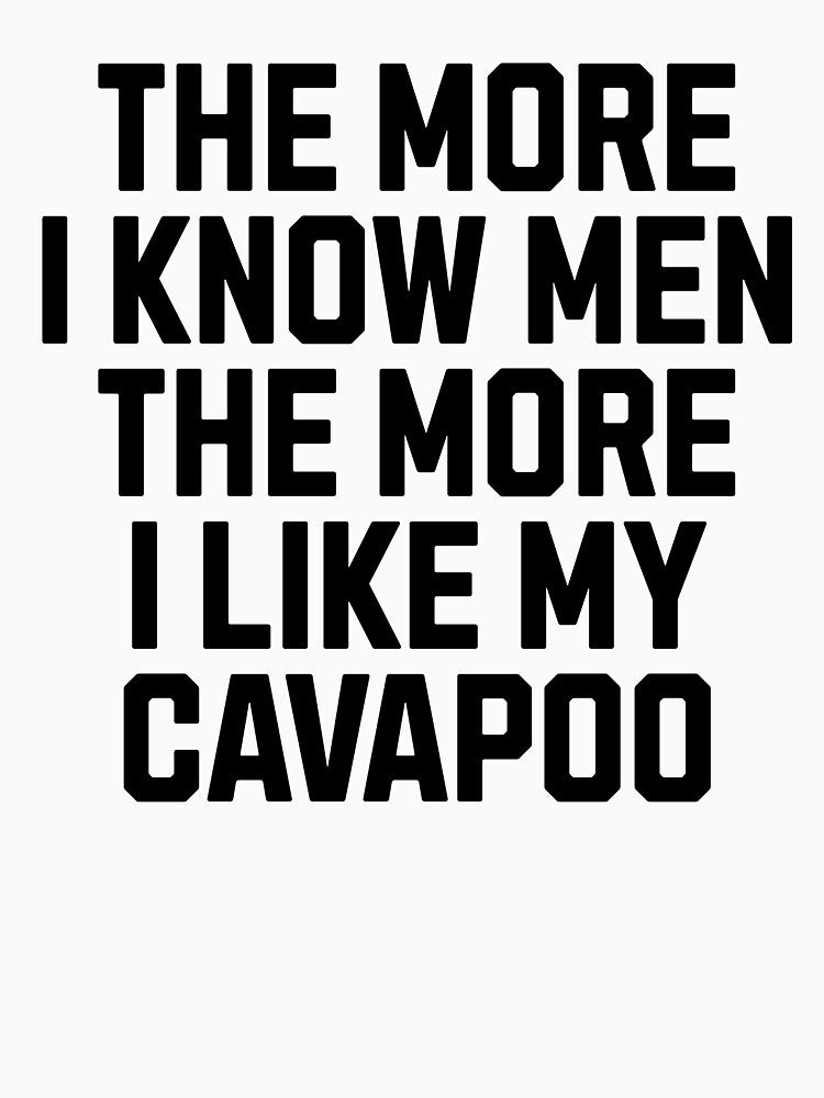 More I Know Men Funny Cavapoo Dog Mom by kamrankhan