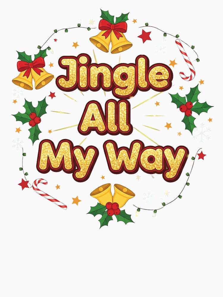 Jingle All My Way  Christmas Bells & Holiday Cheer Typography Design. Festive Xmas Art by Aarvya Fashion Club ( A.F.C )