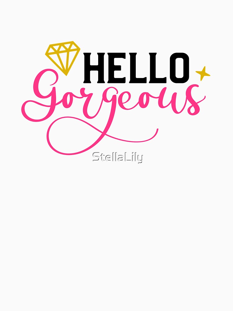 Hello Gorgeous by StellaLily
