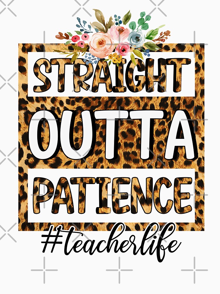 Straight Outta Patience-Teacher Life by FoxyCreative777