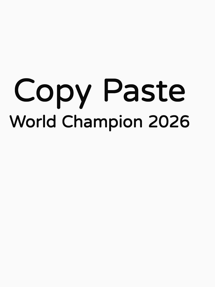 Copy Paste World Champion 2026 Funny Tee by low battery meme design