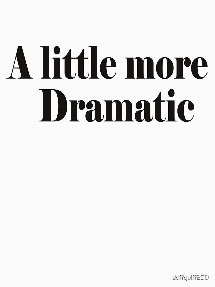a little more dramatic by doffgolff250
