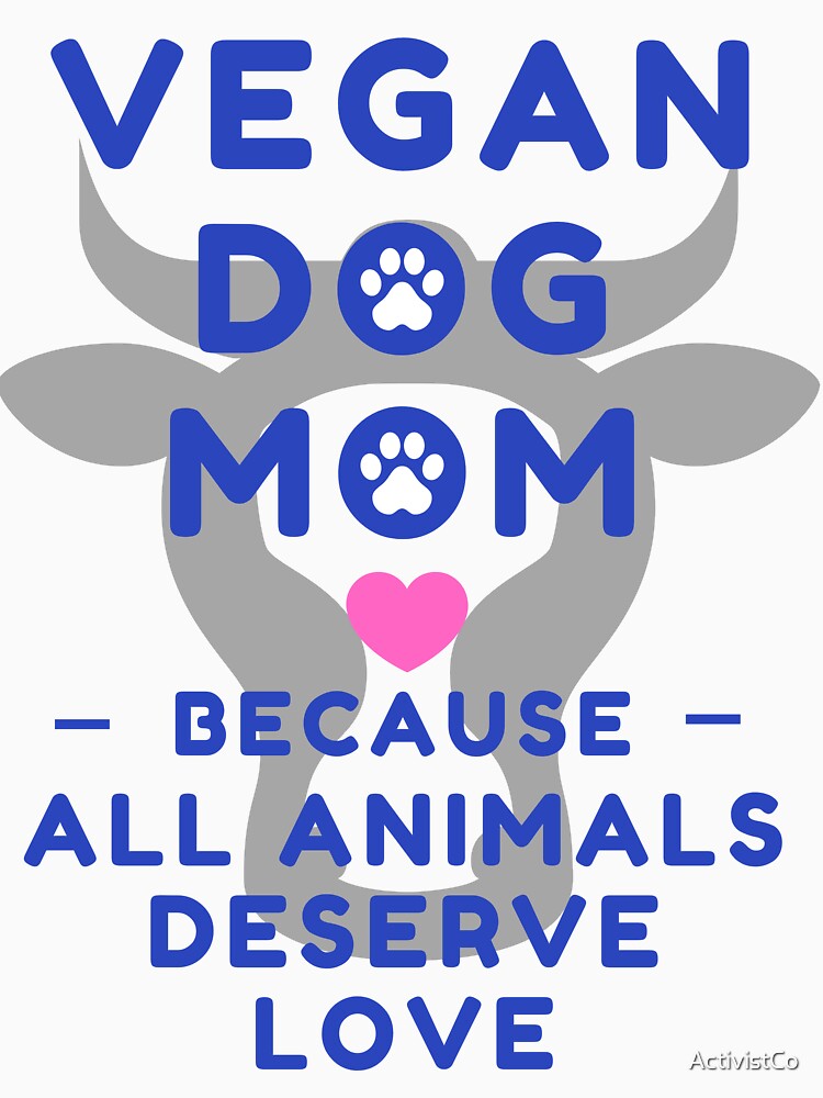 Vegan Dog Mom by ActivistCo