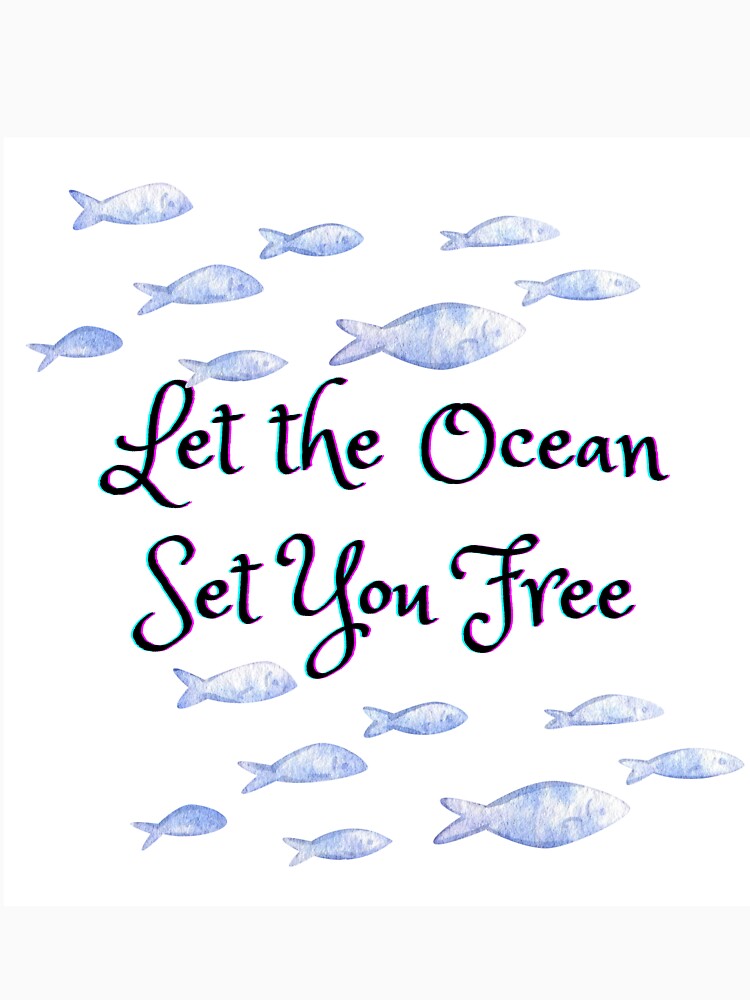 Let the Ocean Set You free by Arbstrong