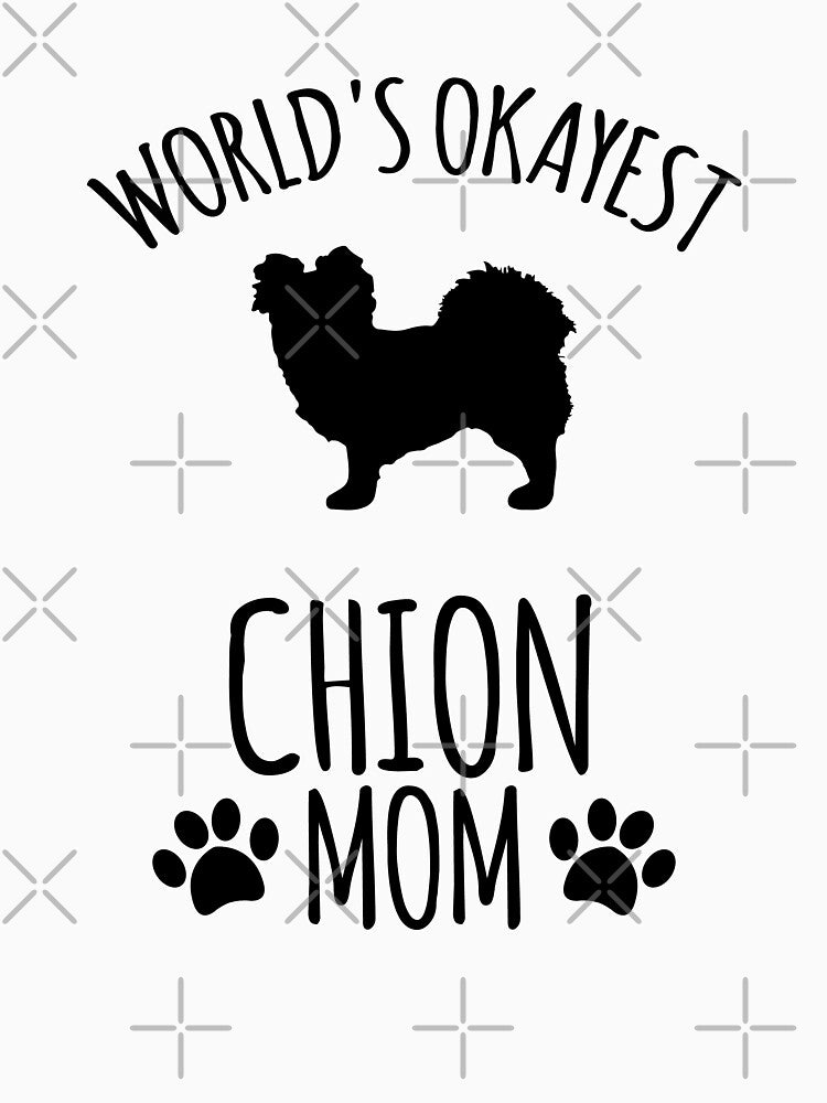 Worlds Okayest Chion Mom - Dog Mom by kindxinn