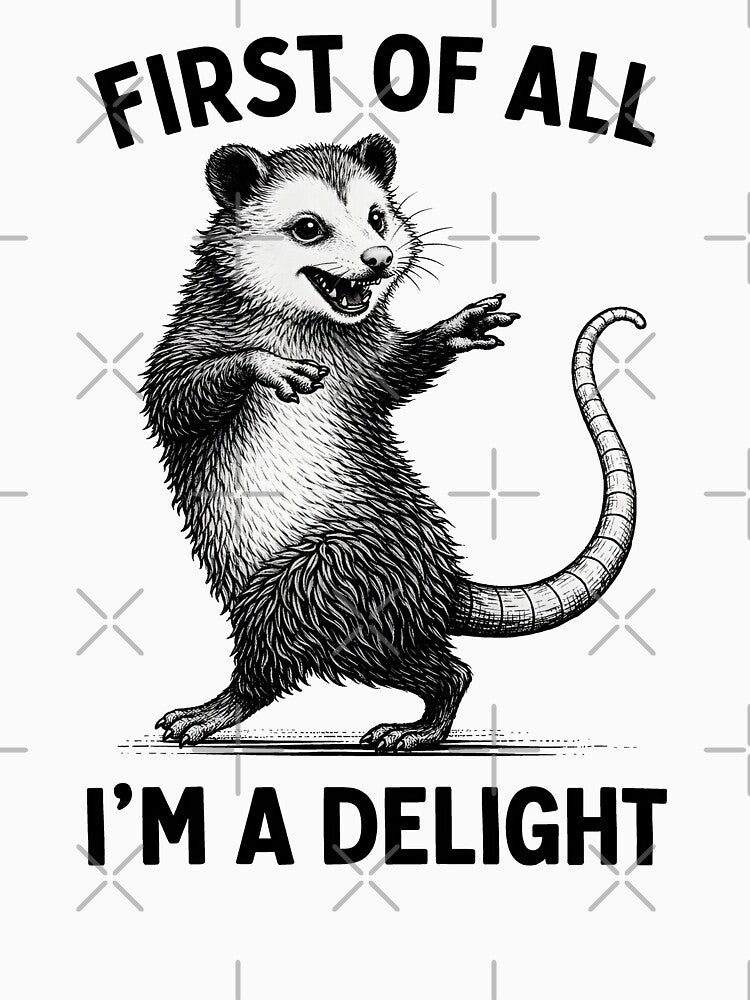 Copy of First of All I'm A Delight Funny Saying Sarcastic Opossum by gear-posters