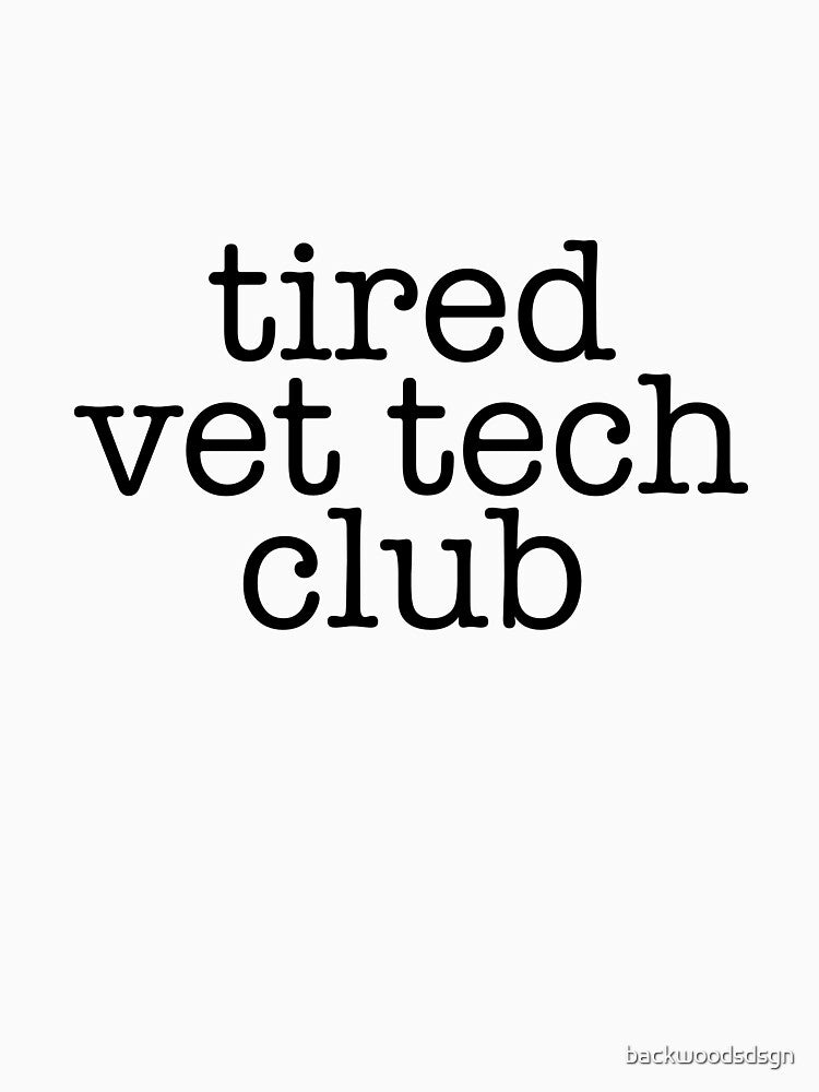 Tired Vet Tech Club Sticker – Veterinary Technician Life Humor by backwoodsdsgn