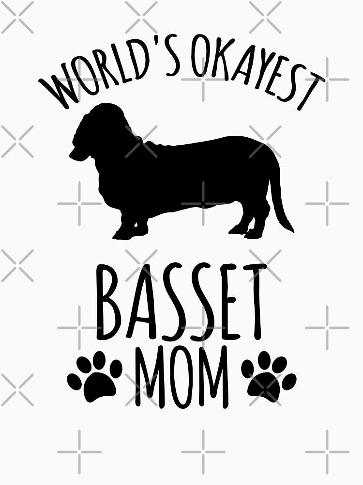 Worlds Okayest Basset Mom - Dog Mom by kindxinn