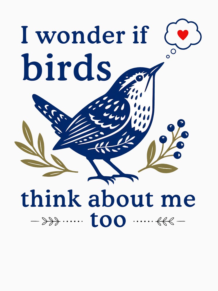I Wonder If Birds Think About Me Too Funny by nosu-art-pod
