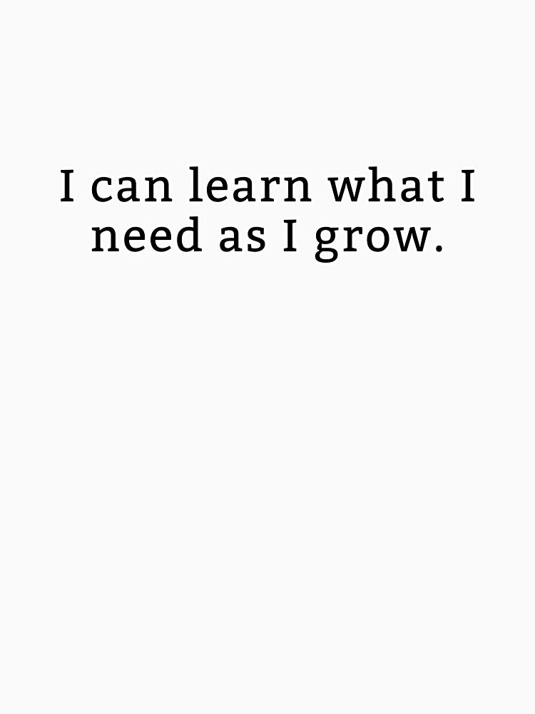 Affirmation: I Can Learn As I Grow by thinkyskunk