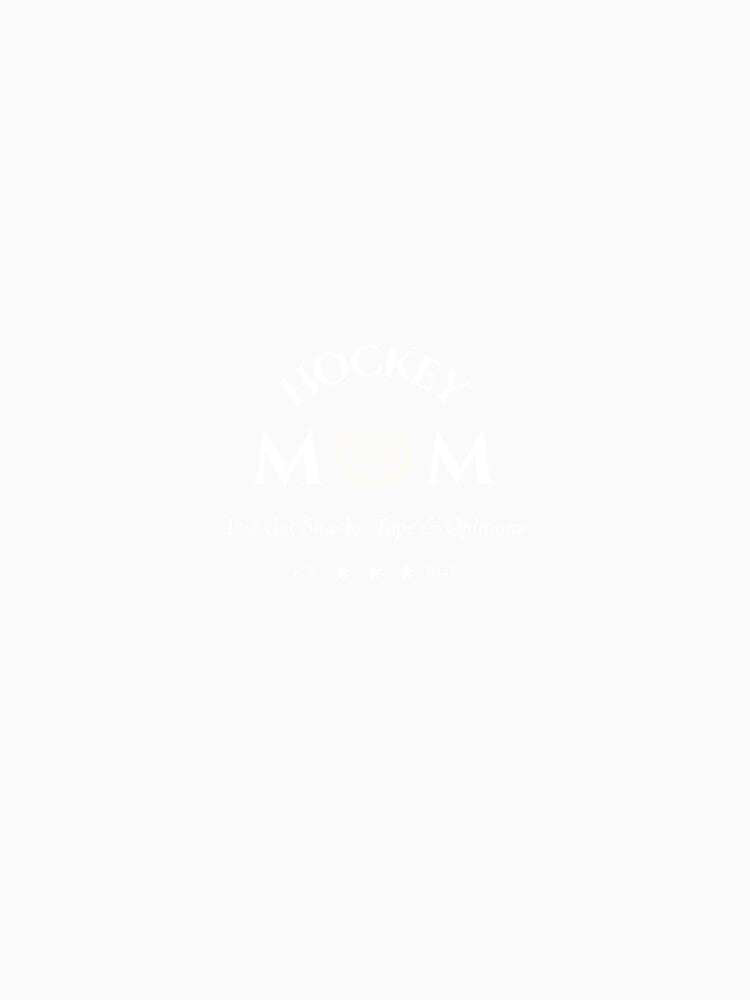 Hockey Mom I've Got Snacks, Tape & Opinions Est 2022 Mom Hockey by AMehl-Creative