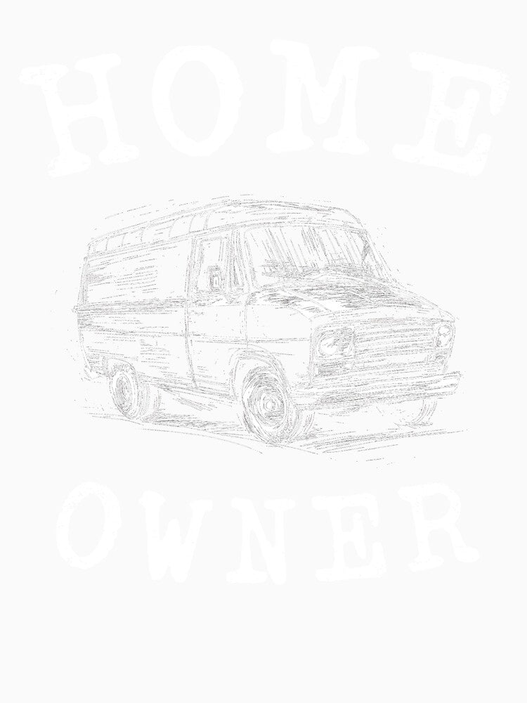 Home Owner - Van life by Random Tees