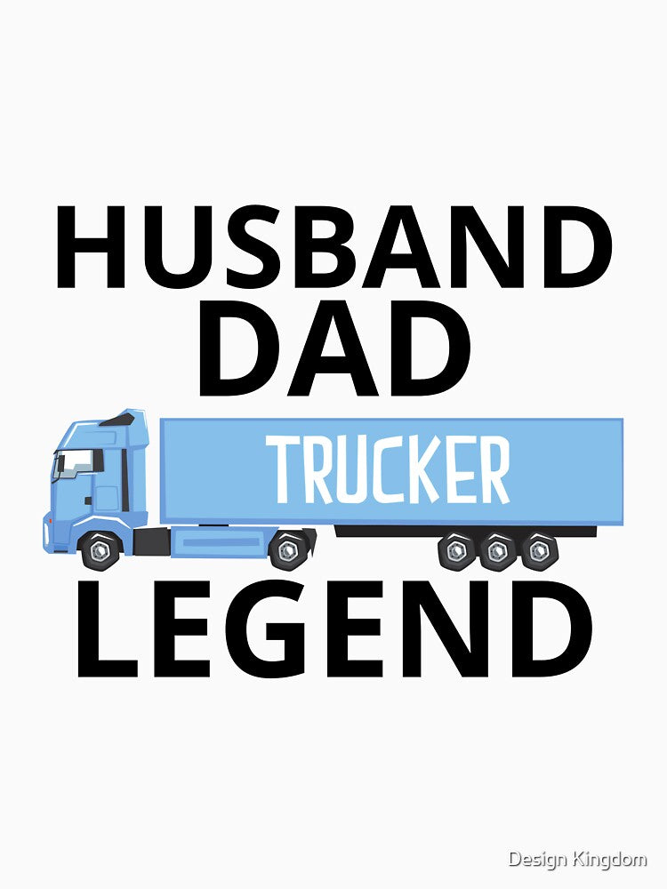Husband dad trucker legend by Design Kingdom
