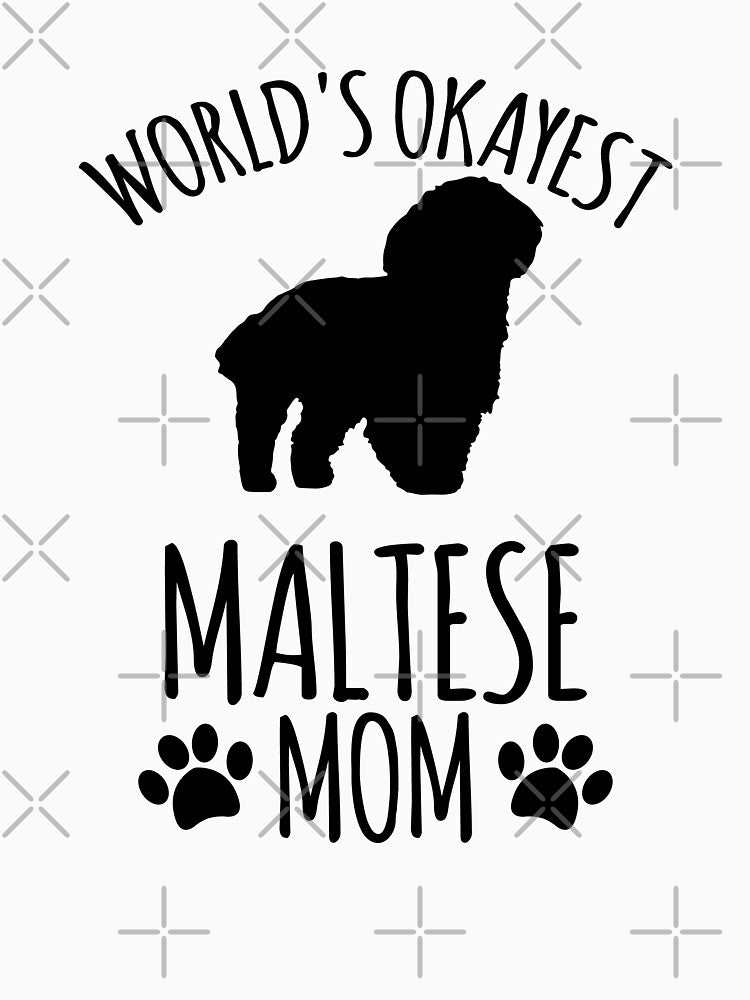 Worlds Okayest Maltese Mom - Dog Mom by kindxinn