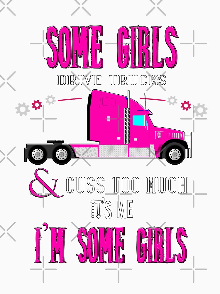 Some Girls Drive Trucks by GraceBrandedCo