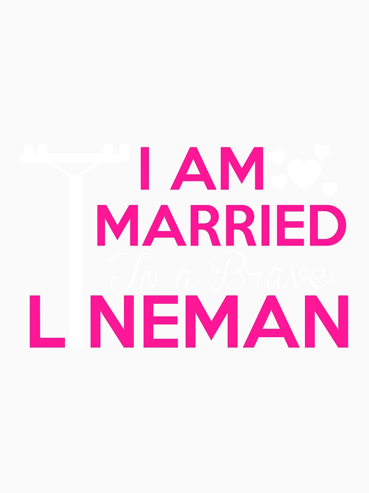 I am married to a brave lineman - Awesome lineman wife Gift by Teenation9