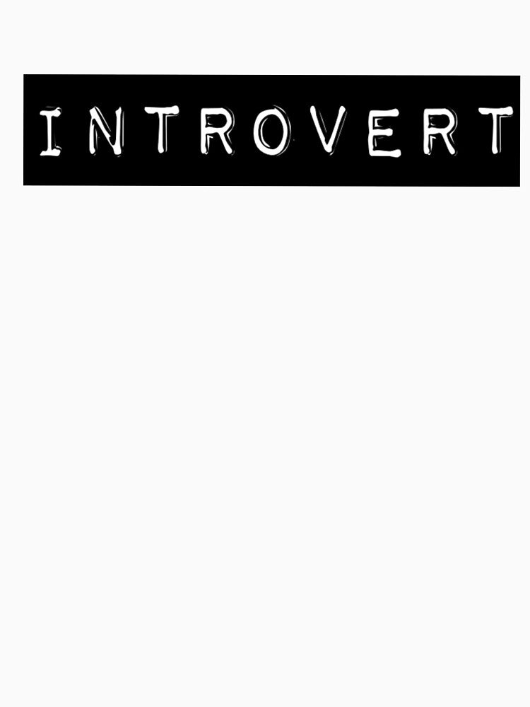 Introvert by BaddieDorkMerch