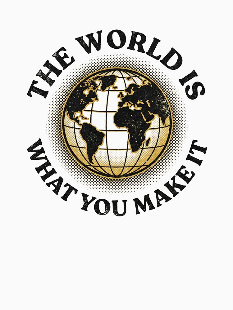 The World Is What You Make It by PlushFutura