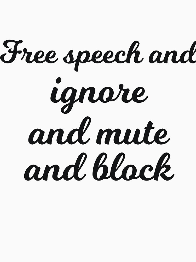 Free speech and ignore and mute and block sarcastic by  Srdjan Stanisic