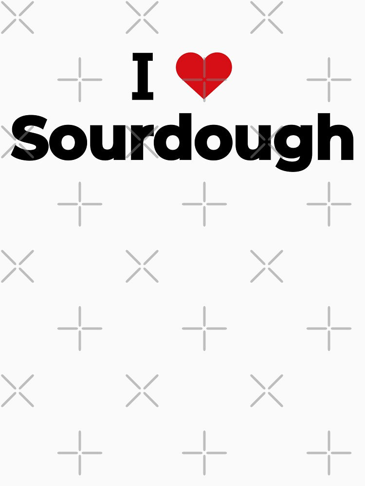 I love Sourdough by Moyanana