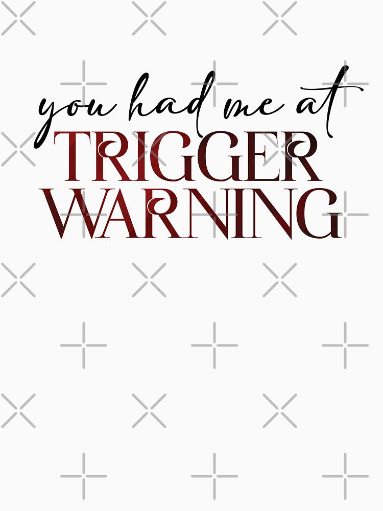 You Had Me At Trigger Warning Bookish by StickyBook