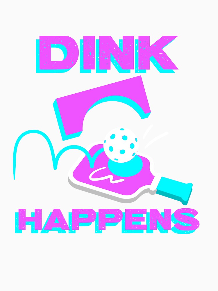 Dink Happens by konaheddesigns