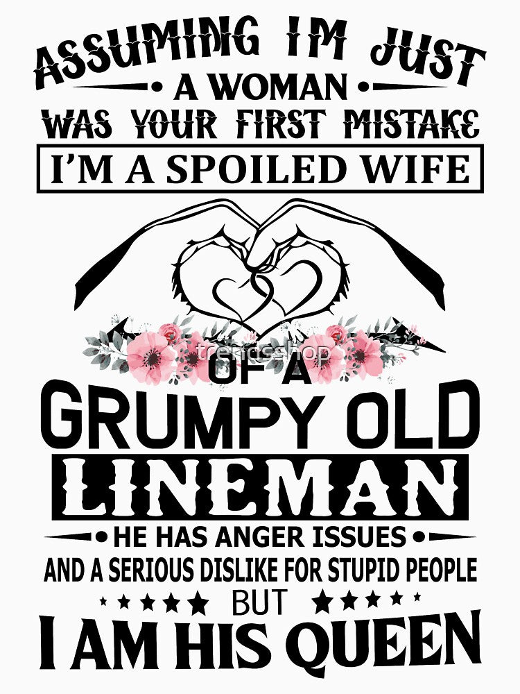 I'm A Spoiled Wife Grumpy Old Lineman by trendsshop