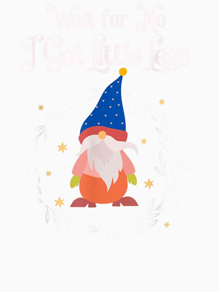 Wait For Me I Got Little Legs Gnome Christmas by otaku.edwardj