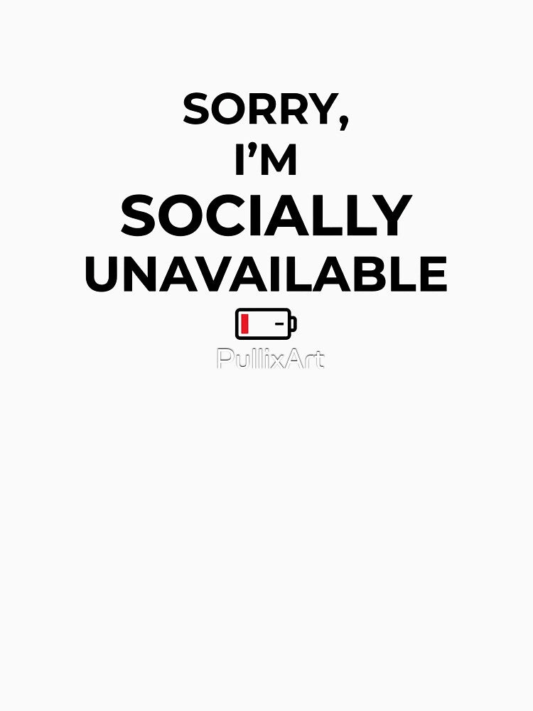 Sorry I’m Socially Unavailable Introvert Humor by PullixArt