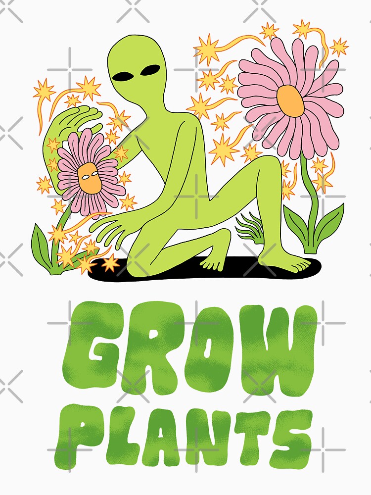 Grow Plants Alien by jackteagle Unisex