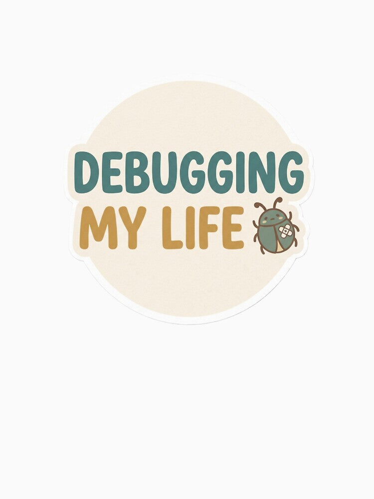 Debugging My Life by CtrlZHumor
