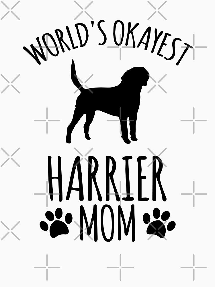 Worlds Okayest Harrier Mom - Dog Mom by kindxinn