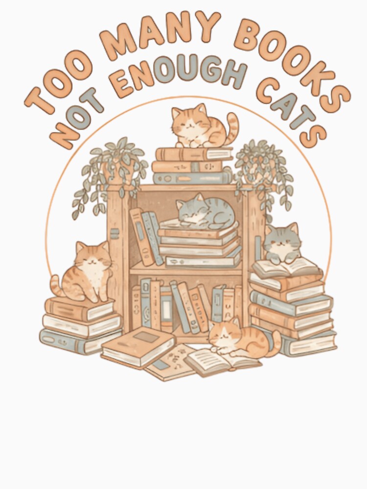 Too Many Books Not Enough Cats – Cozy Bookish Cat Lover T‑Shirt & Sticker by ZyxDes