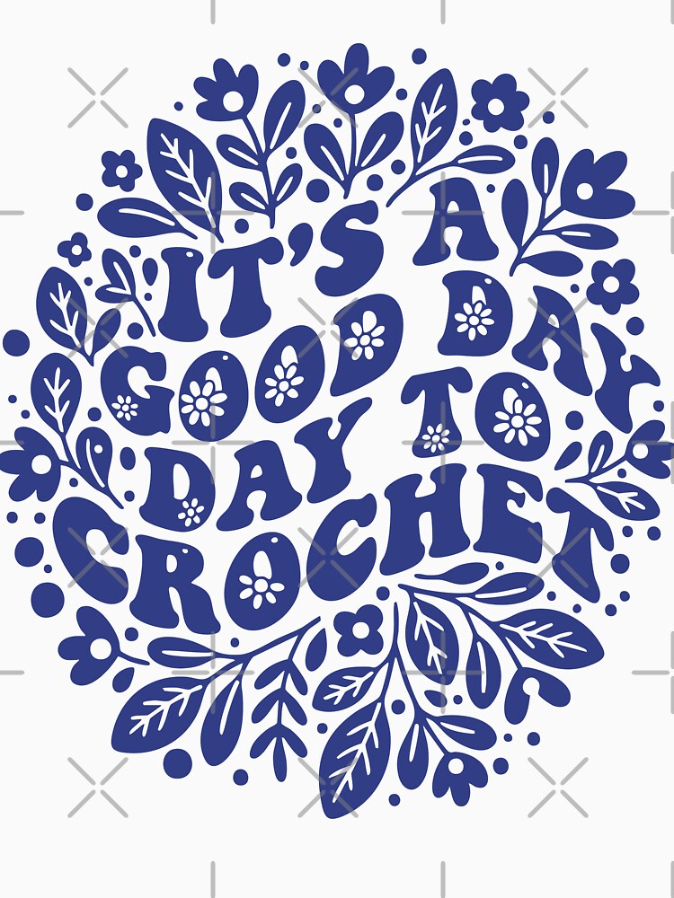Its A Good Day Day To Crochet Funny Crochet Lover by LuminOrb