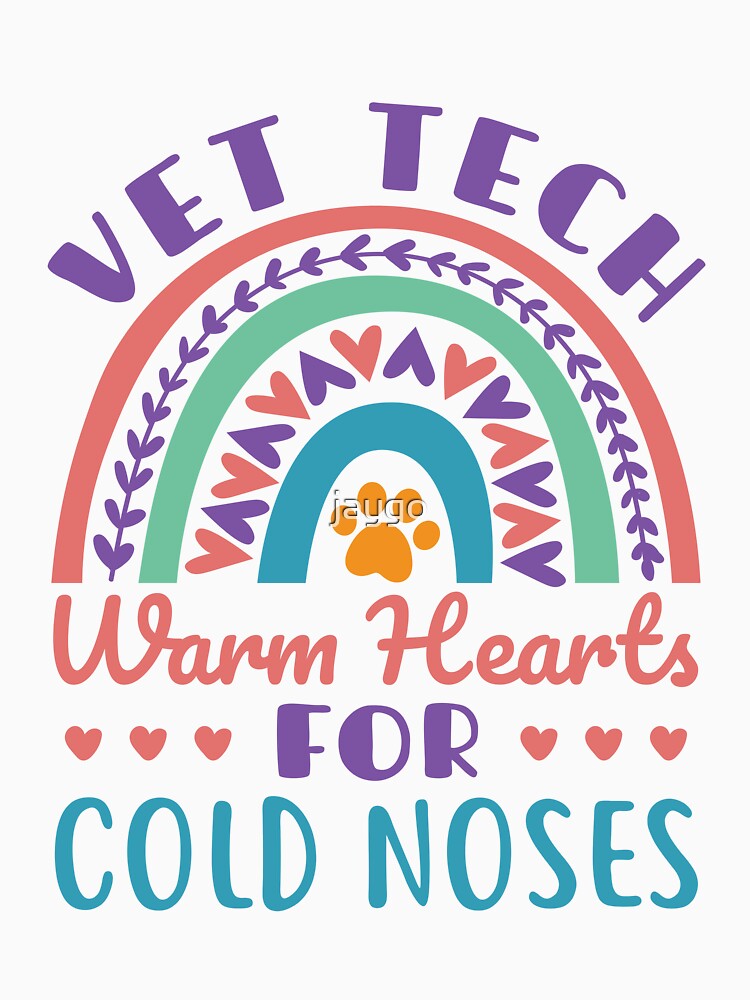 Vet Tech Warm Hearts for Cold Noses Veterinary Technician by jaygo