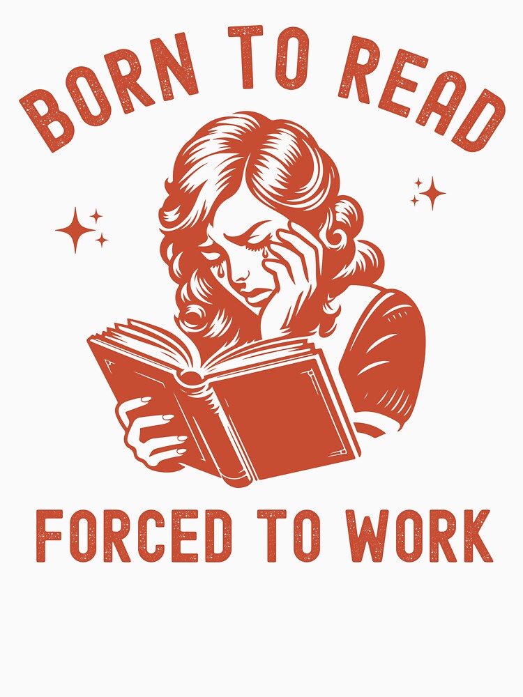 Born to Read Forced to Work by RareLavender