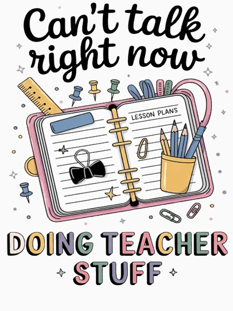 Can't Talk Right Now Doing Teacher Stuff Funny Teachers by Ikwalima
