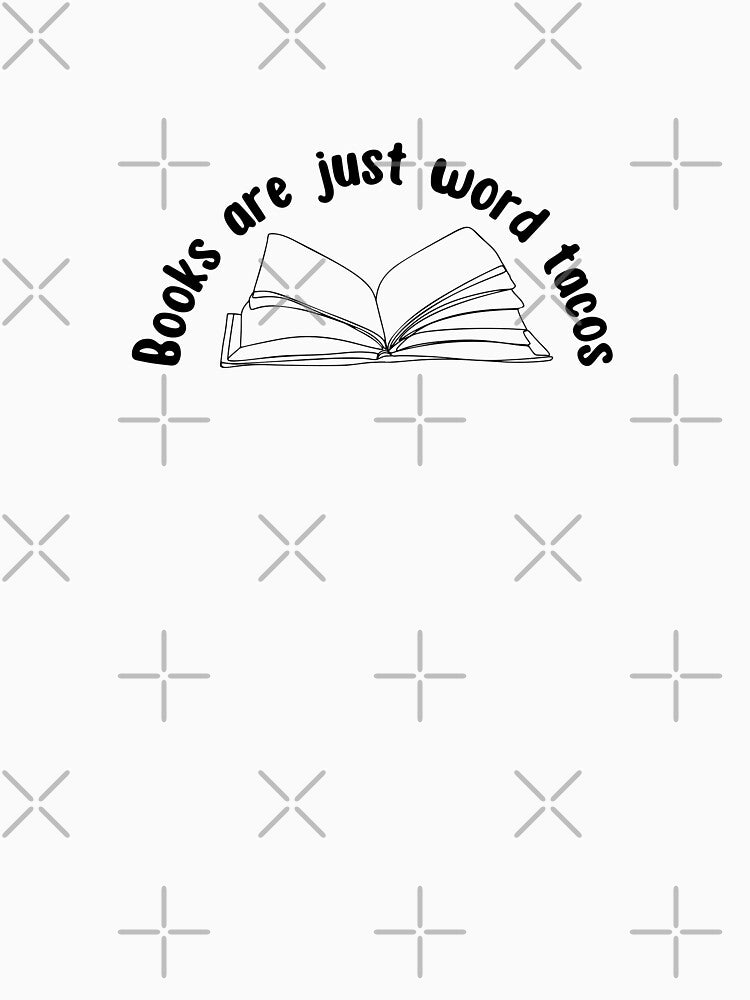 Books are just word tacos by Neadoodles