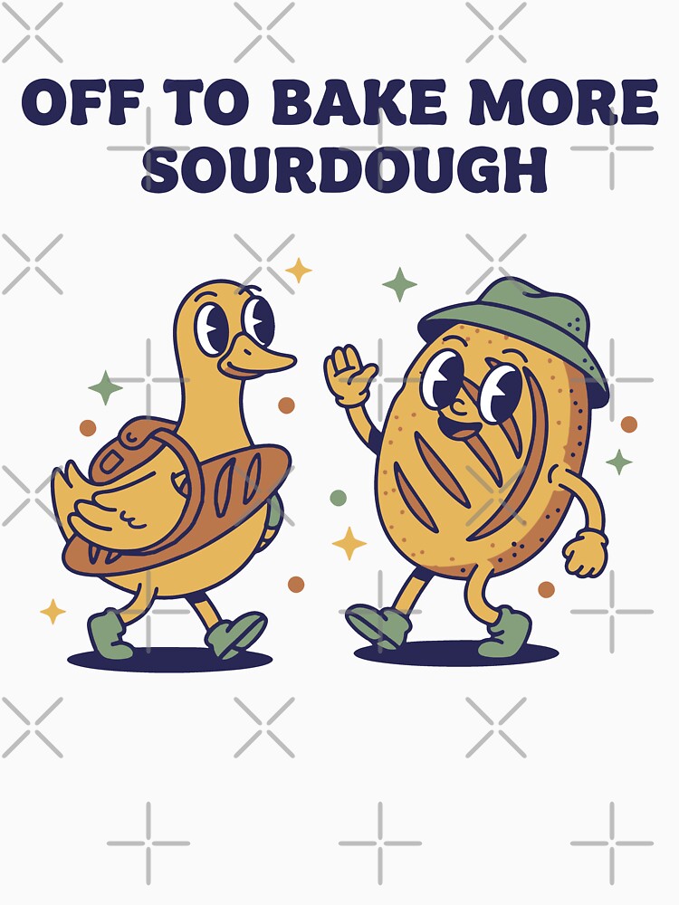 Off To Bake More Sourdough Bread Baking Era by LuminOrb