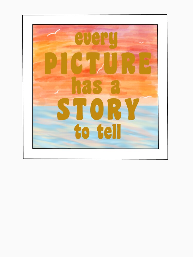 every picture has a story to tell by Courtney-King