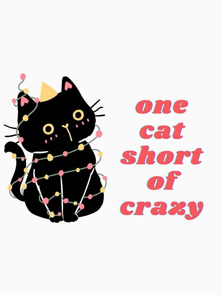 one cat short of crazy kitten cat cats funny cute cat  black kitty pink by Tshirtk